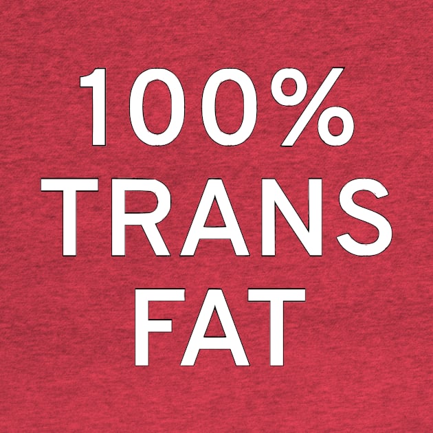 100% Trans Fat by dikleyt